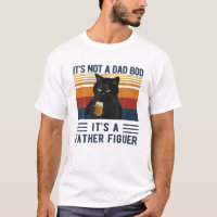 It's Not A Dad Bod It's Father Daddy Black Cat Fat