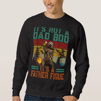 It's Not A Dad Bod It's Father Figure Bear Beer Sweatshirt