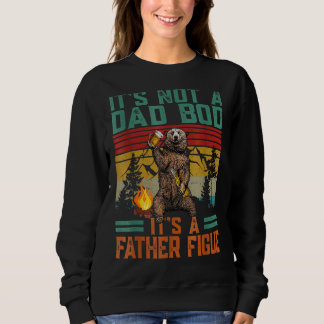 It's Not A Dad Bod It's Father Figure Bear Beer Sweatshirt