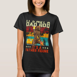 It's Not A Dad Bod It's Father Figure Bear Beer T-Shirt
