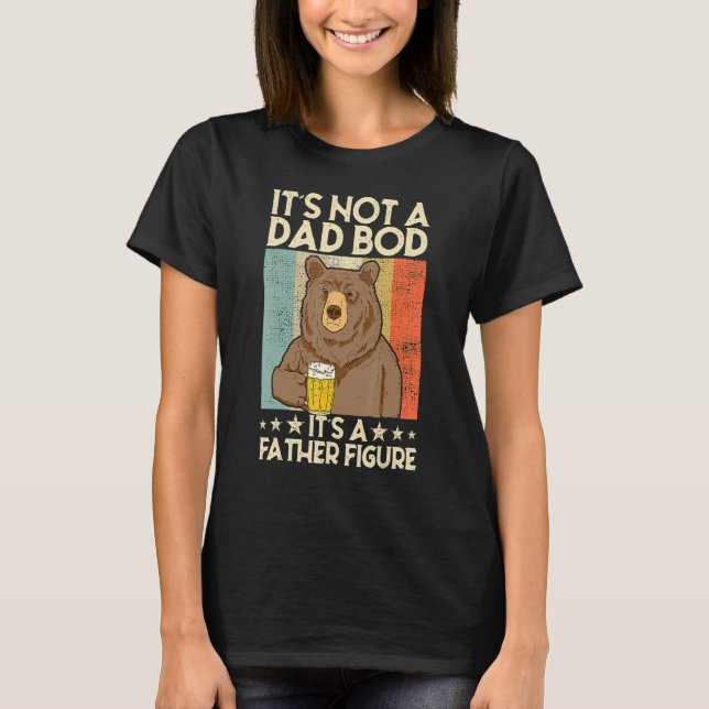It's Not A Dad Bod It's Father Figure Beer Bear T-Shirt (Front)