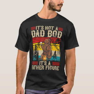 It's Not A Dad Bod It's Father Figure Retro Bear F T-Shirt