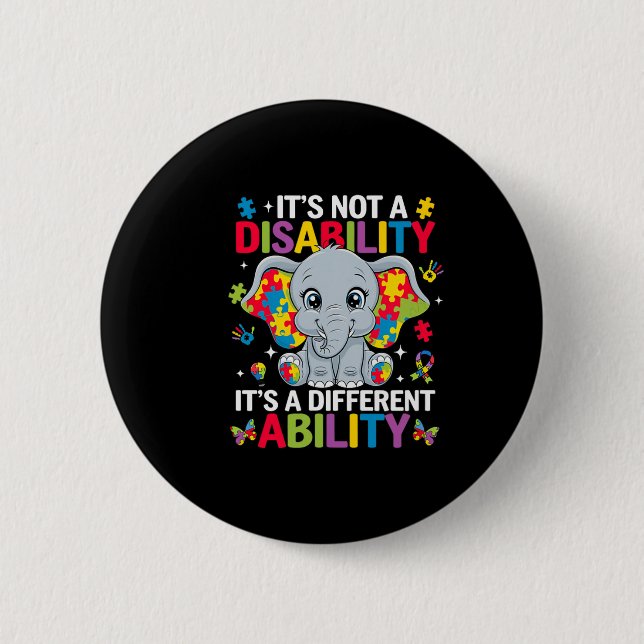 It's Not A Disability It's A Different Ability Cut 2 Inch Round Button (Front)
