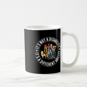 Its Not A Disability Its A Different Ability Speci Coffee Mug
