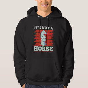 It's Not A Horse Chess Knight Chess Player Hoodie