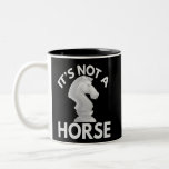 it's Not a Horse Funny Chess kinight Piece lover Two-Tone Coffee Mug<br><div class="desc">chess, board, horse, pawn, gift, player, checkmate, king, queen, funny</div>