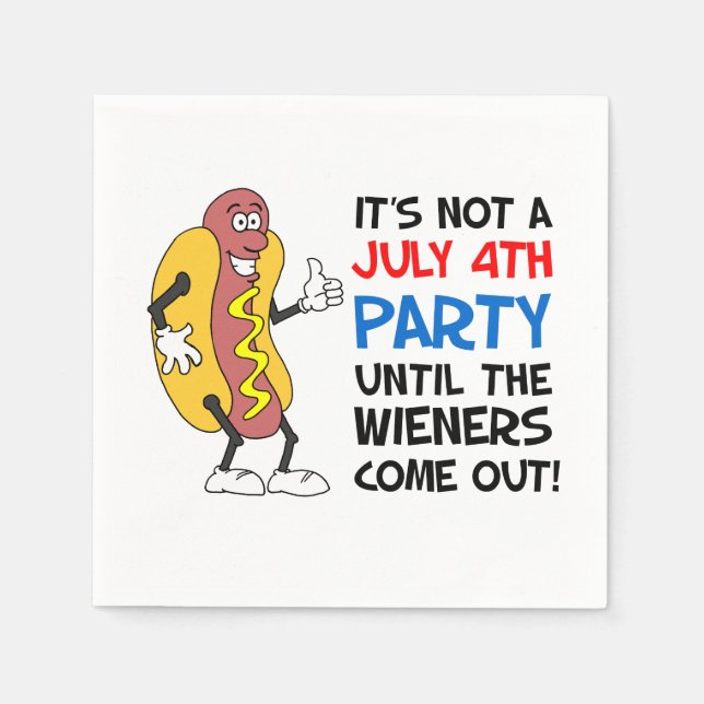 It's Not A July 4th Party Until Wieners Hot Dog Napkin (Front)