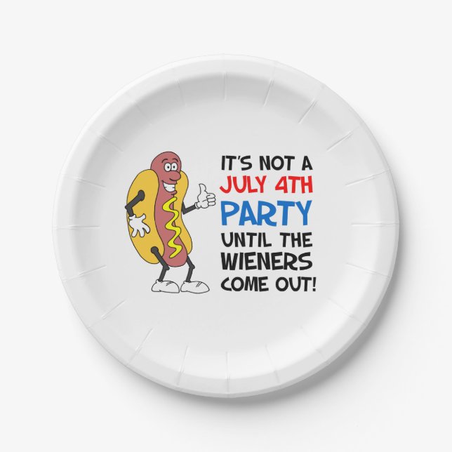 It's Not A July 4th Party Until Wieners Hot Dog Paper Plate (Front)