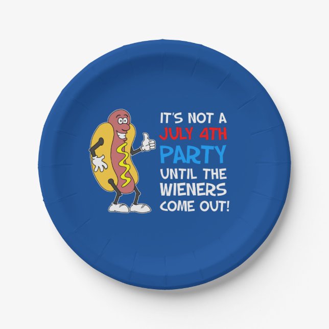 It's Not A July 4th Party Until Wieners Hot Dog Paper Plate (Front)