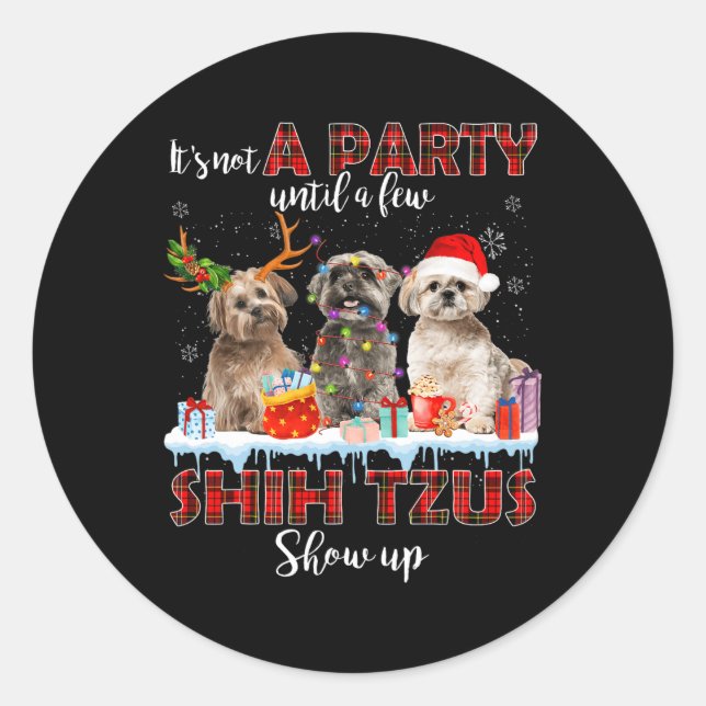 It's Not A Party Until A Few Shih Tzus Santa Show  Classic Round Sticker (Front)