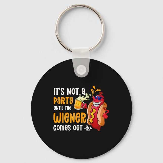 It's Not A Party Until A Weiner Comes Out Drinker  Keychain (Front)