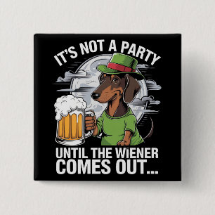 It's Not A Party Until Dachshund Irish Beer Wiener 2 Inch Square Button