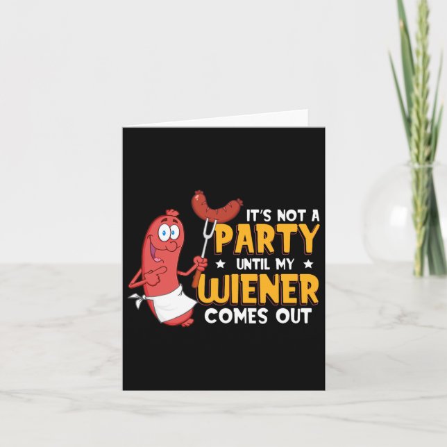 It's Not A Party Until My Wiener Comes Out Funny H Card (Front)