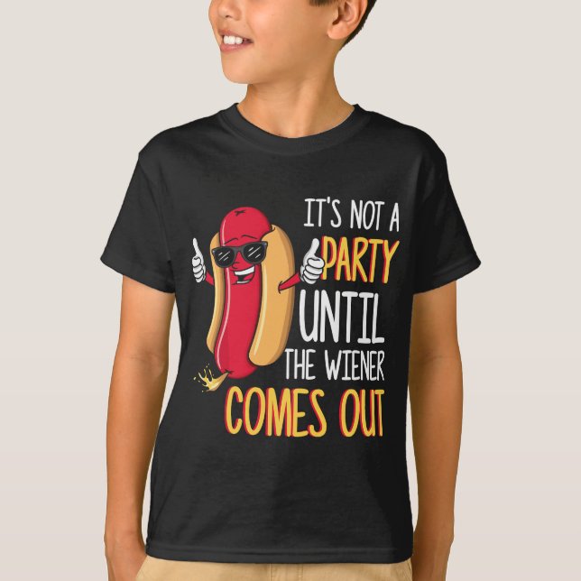 It's Not A Party Until The Wiener Comes Out - Funn T-Shirt (Front)