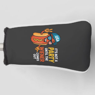 It's Not A Party Until The Wiener Comes Out Funny  Golf Head Cover