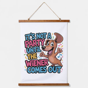It's Not A Party Until The Wiener Comes Out Hanging Tapestry