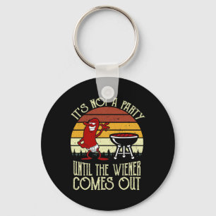 It's Not A Party Until The Wiener Comes Out Hot Do Keychain