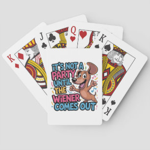 It's Not A Party Until The Wiener Comes Out Playing Cards