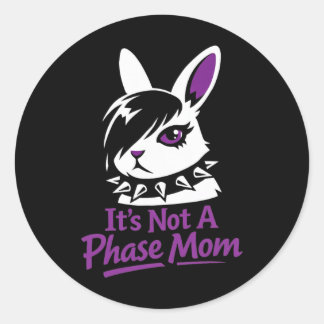 Its Not A Phase Mom Funny Emo Easter Rabbit  Classic Round Sticker