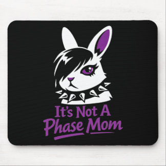 Its Not A Phase Mom Funny Emo Easter Rabbit  Mouse Pad