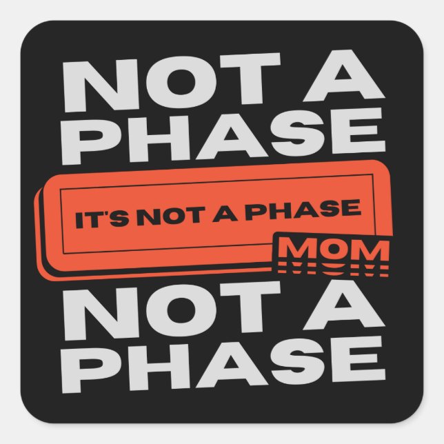It's Not A Phase Mom Square Sticker (Front)