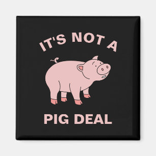 It's Not A Pig Deal Funny Farming Animal Piggy Pun Magnet