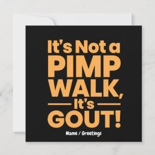 It's Not a Pimp Walk It's Gout Funny Joint Pain Invitation