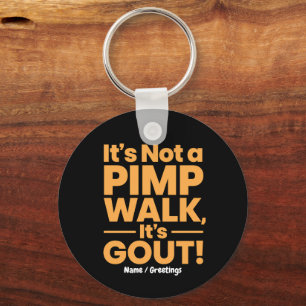  It's Not a Pimp Walk It's Gout Funny Joint Pain  Keychain