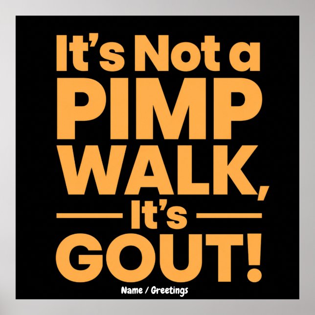  It's Not a Pimp Walk It's Gout Funny Joint Pain  Poster (Front)