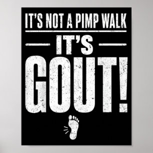 Its Not A Pimp Walk Its Gout T-Shirt2 Poster