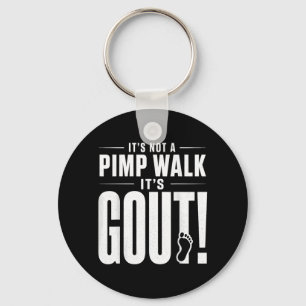 Its Not A Pimp Walk Its Gout T-Shirt3 Keychain