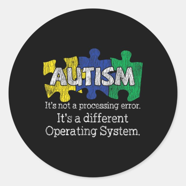 It's Not A Processing Error Autistic Kids Autism A Classic Round Sticker (Front)