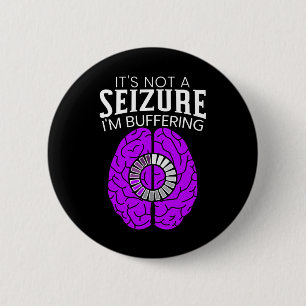 It's Not A Seizure I'm Buffering Epilepsy Awarenes 2 Inch Round Button