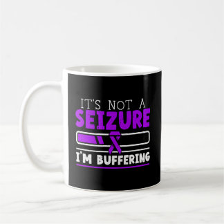 It'S Not A Seizure I'M Buffering Epilepsy Awarenes Coffee Mug