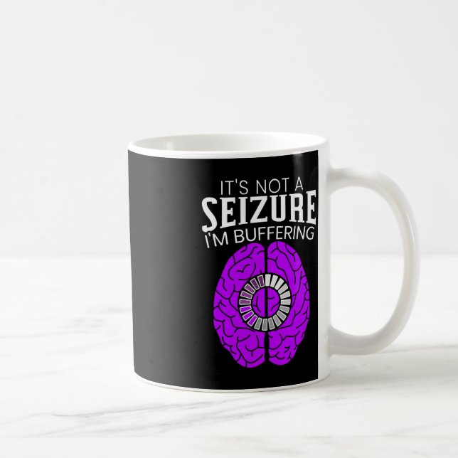 It's Not A Seizure I'm Buffering Epilepsy Awarenes Coffee Mug (Right)