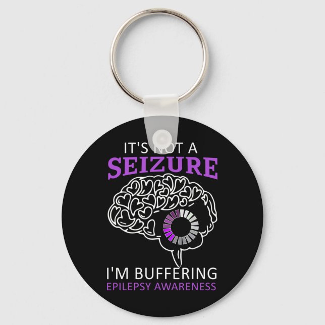 it's Not A Seizure I'm Buffering Epilepsy Awarenes Keychain (Front)