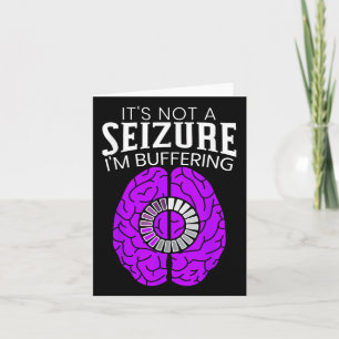 Its Not A Seizure Im Buffering Epilepsy Awareness  Card