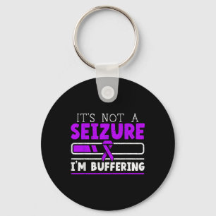 Its Not A Seizure Im Buffering Epilepsy Awareness  Keychain