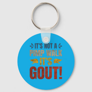 Its Not A Walk Its Gout Funny Design Keychain