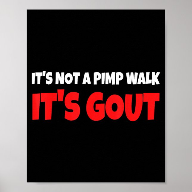 Its Not A Walk Its Gout Funny Poster (Front)