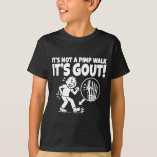 Its Not A Walk Its Gout Funny Print T-Shirt