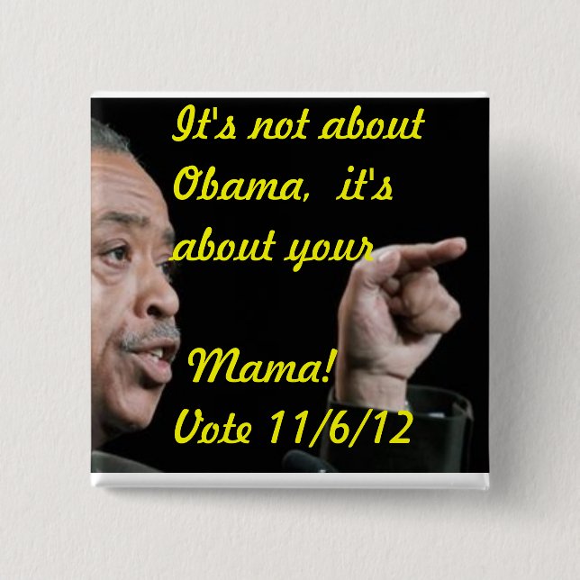 It's not about Obama, it's about your Mama 2 Inch Square Button (Front)