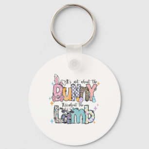 It's Not About The Bunny Christian Jesus Lamb Bibl Keychain