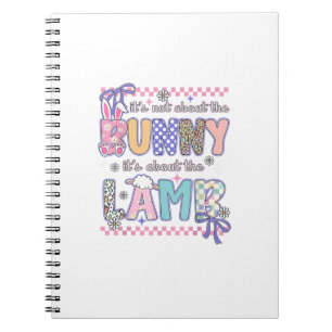 It's Not About The Bunny Christian Jesus Lamb Bibl Notebook