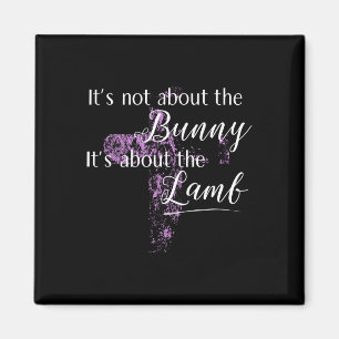 It's Not About The Bunny Happy Easter Day Women Magnet