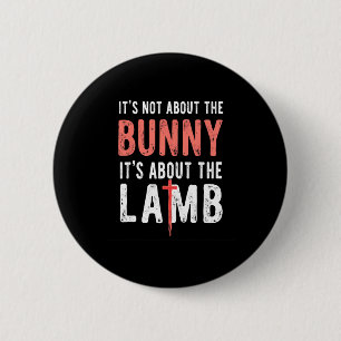 It's Not About The Bunny It's About Lamb Easter Ch 2 Inch Round Button