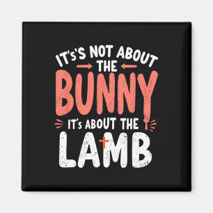 It's Not About The Bunny It's About Lamb Easter Ch Magnet