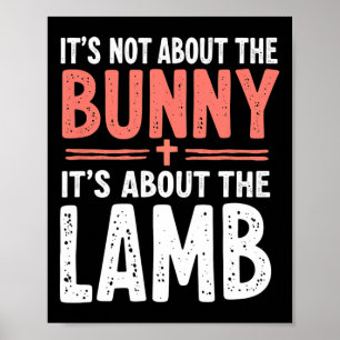 It's Not About The Bunny It's About Lamb Easter Ch Poster