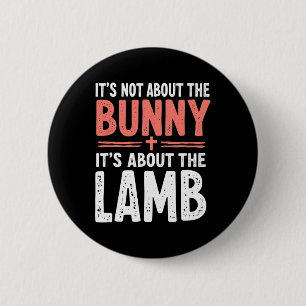 It's Not About The Bunny Its About Lamb Easter Chr 2 Inch Round Button