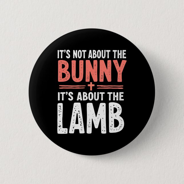 It's Not About The Bunny Its About Lamb Easter Chr 2 Inch Round Button (Front)